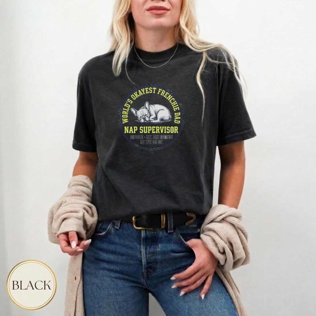 Frenchie Dad Nap Supervisor Shirt — garment-dyed tee detail