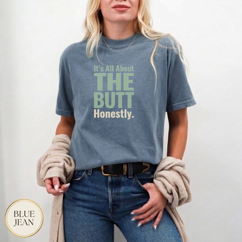 The Butt Is The Point Shirt — color variant — soft washed
