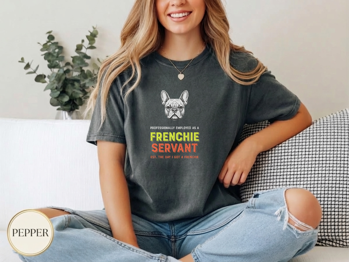 Professional Frenchie Servant Shirt — casual everyday tee