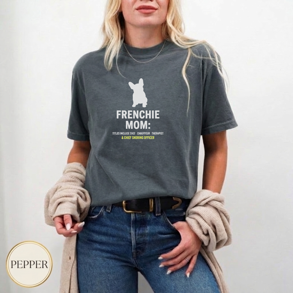 Frenchie Mom Identity Drop Shirt — casual everyday tee